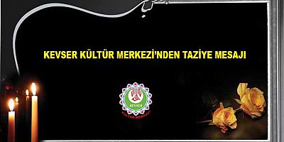 Kevser Kültür Merkezi’nden Taziye Mesajı