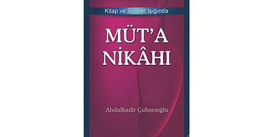 Kitap ve Sünnet Işığında Müt'a Nikâhı