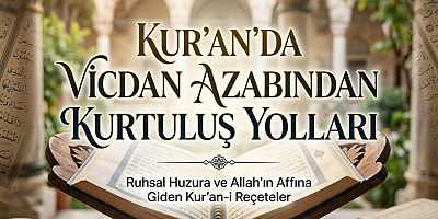Kur’an’da Vicdan Azabından Kurtuluş Yolları