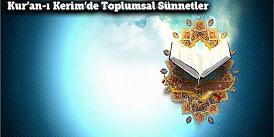 Kur’an-ı Kerim’de Toplumsal Sünnetler - 3