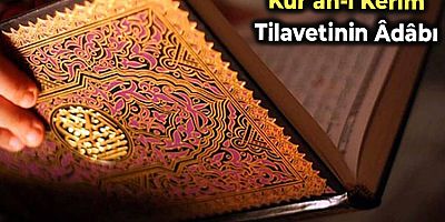 Kur’an-ı Kerim Tilavetinin Âdâbı
