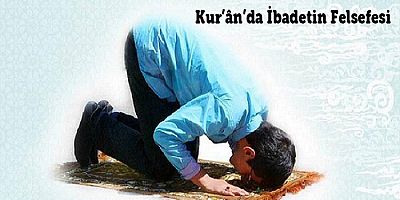Kur’ân’da İbadetin Felsefesi