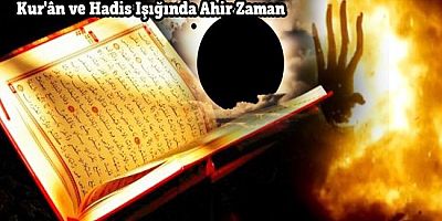 Kur'ân ve Hadis Işığında Ahir Zamana Yönelik Genel Bir Değerlendirme - 2