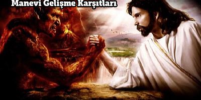 Manevi Gelişme Karşıtları - 3