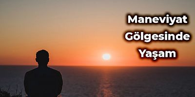 Maneviyat Gölgesinde Yaşam - 1