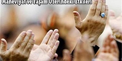 Maneviyat ve Yaşam Üzerindeki Etkileri