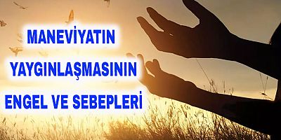 Maneviyatın Yaygınlaşmasının Engel ve Sebepleri - 3