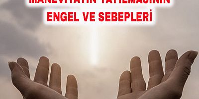 Maneviyatın Yaygınlaşmasının Engel ve Sebepleri-1 