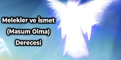 Melekler İsmet (Masum Olma) Derecesine Sahip midir? 
