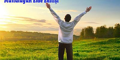 Mutluluğun Elde Edilişi - 1