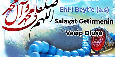 Namazda Ehl-i Beyt’e (a.s) Salavât Getirmenin Vacip Oluşu