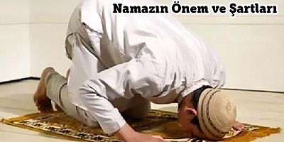 Namazın Önem ve Şartları