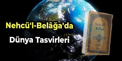 Nehcü'l-Belâğa'da Dünya Tasvirleri