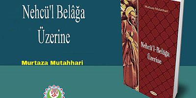  Nehcü'l Belâğa Üzerine