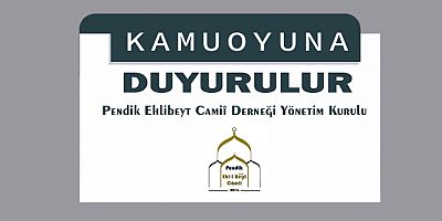 Pendik Ehlibeyt Camiî Derneği Yönetim Kurulu Tarafından Kamuoyuna Açıklama