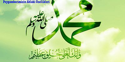 Peygamberimizin Ahlaki Özellikleri