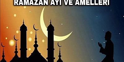 Ramazan Ayı ve Bu Ayın Amelleri