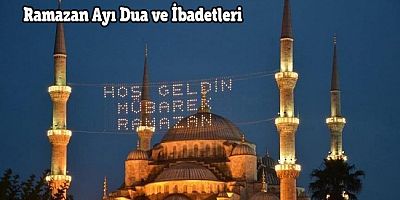 Ramazan Ayının Birinci Gününün Dua ve İbadetleri