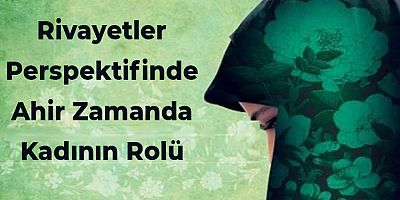 Rivayetler Perspektifinde Ahir Zamanda Kadının Rolü - 2