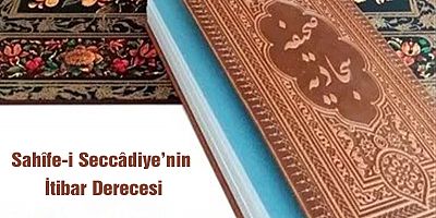 Sahîfe-i Seccâdiye’nin İtibar Derecesi