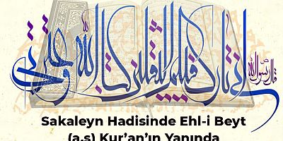 Sakaleyn Hadisinde Ehl-i Beyt (a.s) Kur’an’ın Yanında - 2