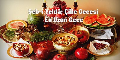 Şeb-i Yeldâ; Çille Gecesi, En Uzun Gece