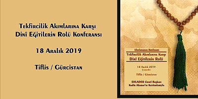 Tekfircilik Akımlarına Karşı Dinî Eğitilerin Rolü Konferansı