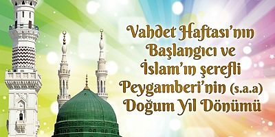 Vahdet Haftası’nın Başlangıcı ve İslam’ın şerefli Peygamberi’nin (s.a.a) Doğum Yıl Dönümü 