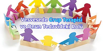 Vesvesede Grup Terapisi ve Onun Tedavideki Rolü