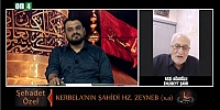 Kerbela'nın Şahidi Hz. Zeyneb(s.a) / Malik Gök & Assi Ağaoğlu / Şehadet Özel 24.07.2023