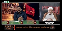 Abidlerin Ziyneti İmam Zeynelabidin(a.s) / Malik Gök & Abdullah Şabahat / Şehadet Özel 26.07.2023