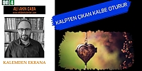 Kalpten Çıkan Kalbe Oturur - Ali Akın Caba
