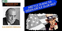 ABD'yle Olmaz Da Diğerleri İle Olur Mu? - Abdülkadir Özkan