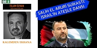 Salih El Aruri Suikastı: İsrail'in Ateşle Dansı - İslam Özkan